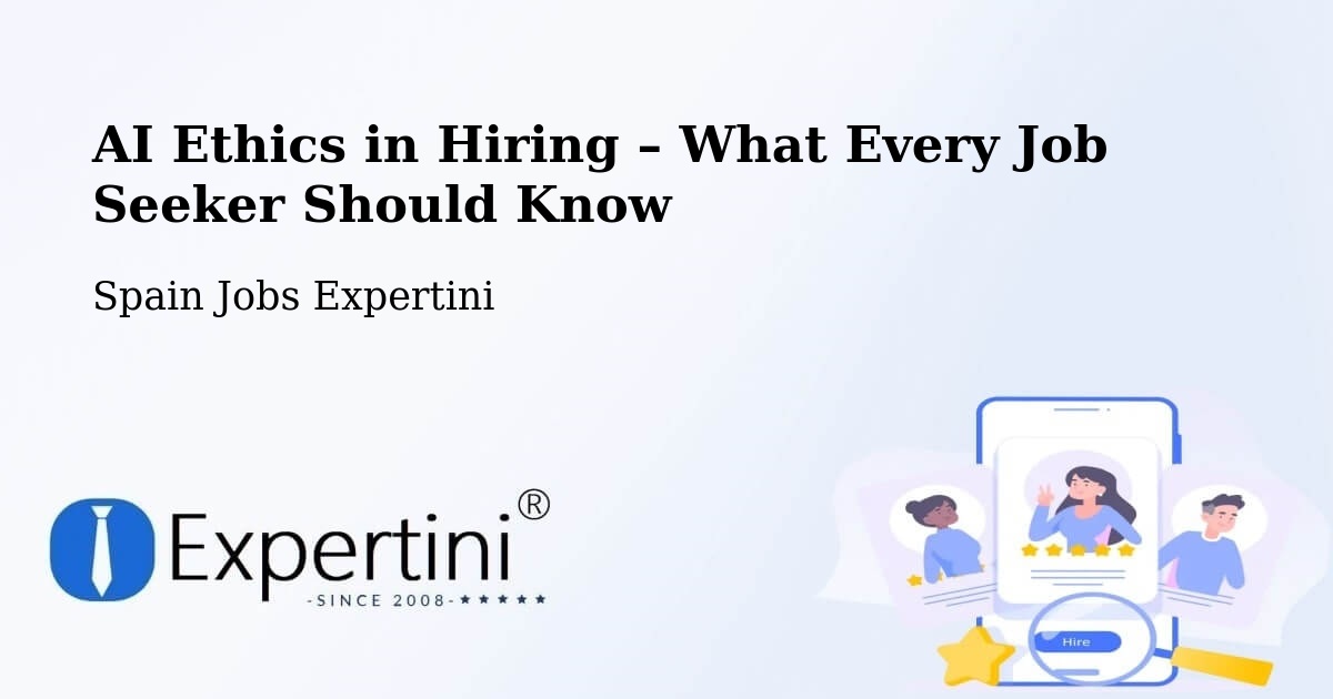 AI Ethics in Recruitment & Hiring – Cocentaina - Cocentaina, Spain Jobs Expertini