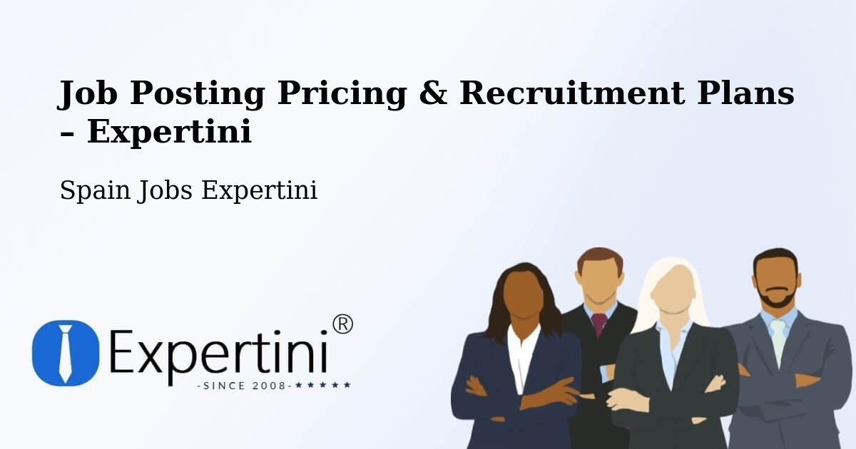 Job Posting Pricing & Recruitment Plans – Cocentaina - Cocentaina, Spain Jobs Expertini